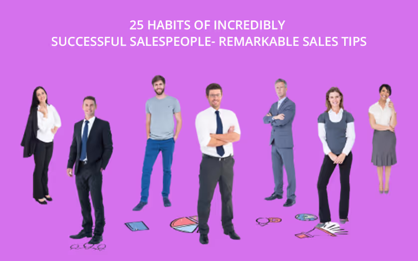 25 habits of incredibly successful salespeople- Remarkable Sales Tips