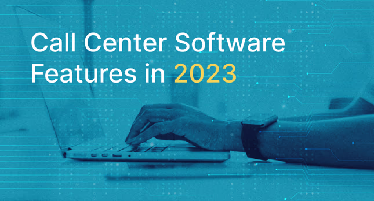 10 Call Center Software Features In 2023