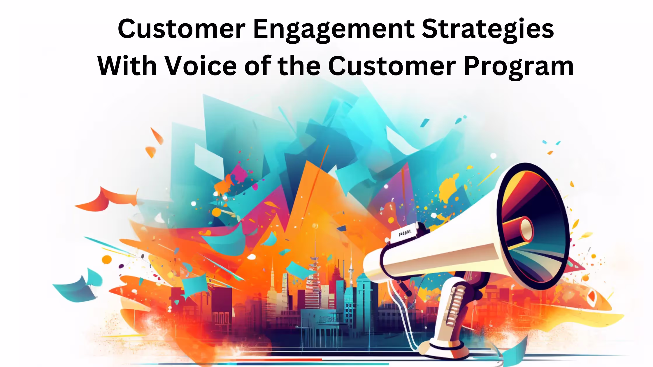 Strategies for Customer Engagement With Voice of the Customer Programs