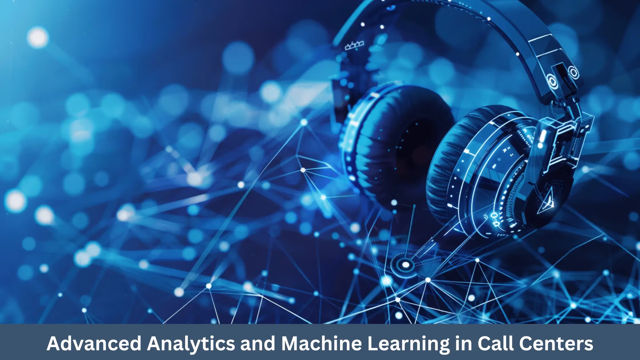 Advanced Analytics and Machine Learning in Call Centers