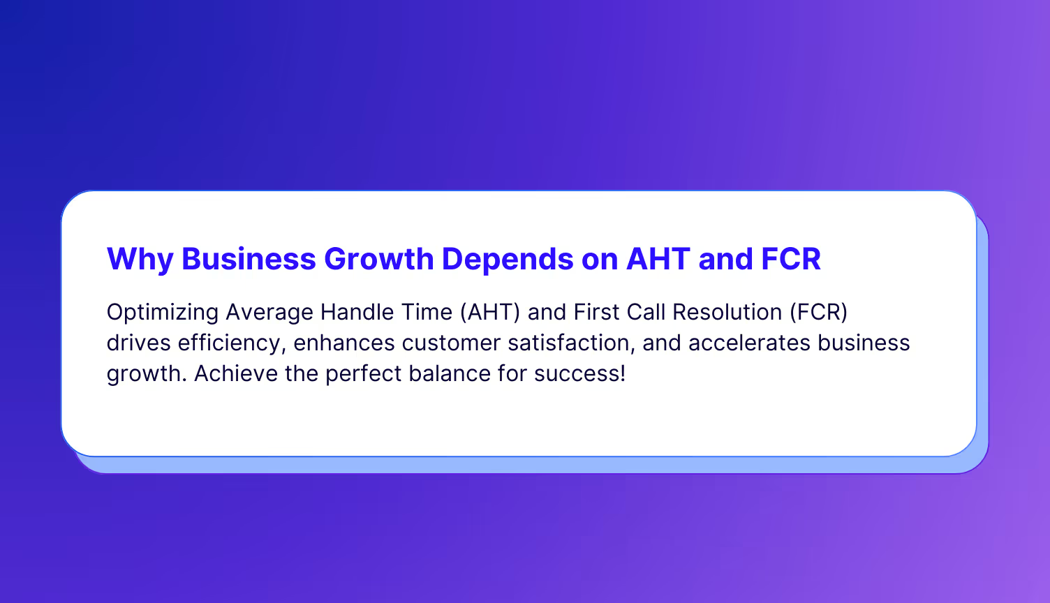 Optimizing average handle time and FCR boosts efficiency and drives business growth.
